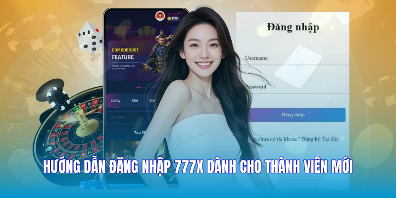 Hướng dẫn đăng nhập 777X dành cho thành viên mới