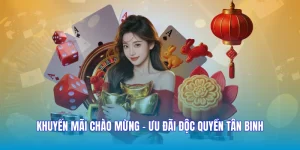 Khuyến Mãi Chào Mừng - Ưu Đãi Độc Quyền Tân Binh