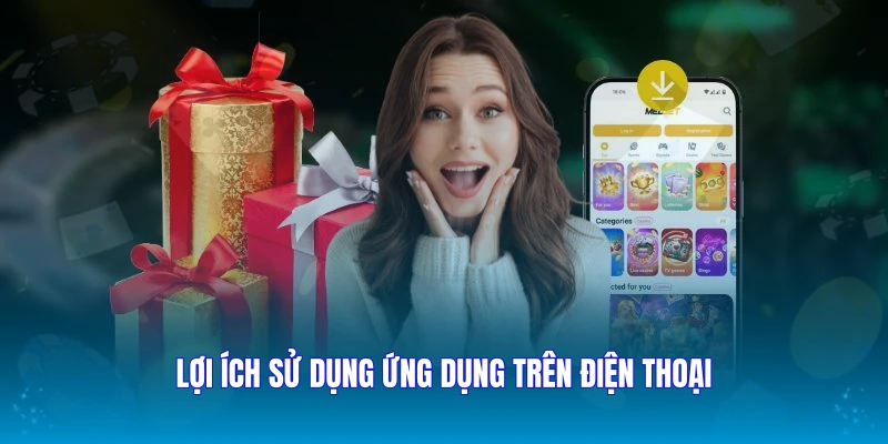 Lợi ích sử dụng ứng dụng trên điện thoại
