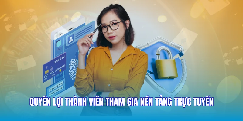 Quyền lợi thành viên tham gia nền tảng trực tuyến